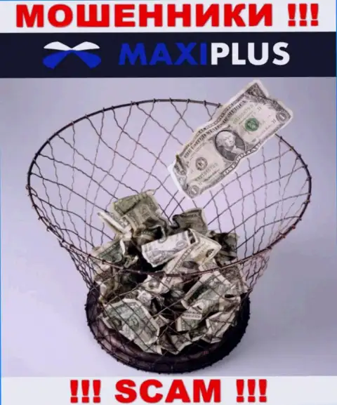 Рассчитываете увидеть доход, взаимодействуя с организацией MaxiPlus ? Данные интернет-мошенники не дадут