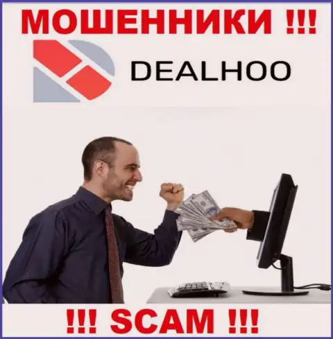 DealHoo - это интернет воры, которые подбивают наивных людей совместно работать, в результате грабят