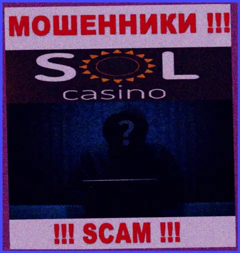 На интернет-ресурсе конторы Sol Casino нет ни единого слова о их руководящих лицах - это МОШЕННИКИ !