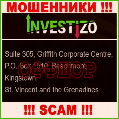 Не взаимодействуйте с интернет-мошенниками Investizo LTD - лишат денег !!! Их адрес регистрации в офшорной зоне - Suite 305, Griffith Corporate Centre, P.O. Box 1510, Beachmont, Kingstown, St. Vincent and the Grenadines