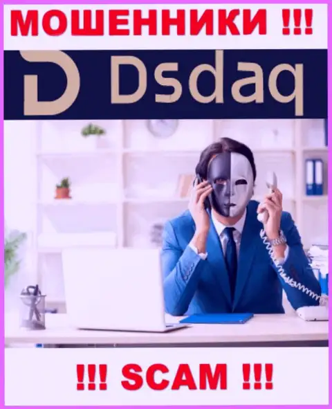 Крайне опасно доверять Dsdaq Market Ltd, они махинаторы, находящиеся в поиске новых наивных людей