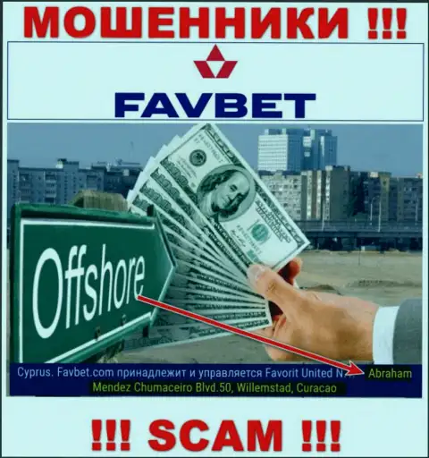 FavBet Com - это internet-мошенники !!! Осели в оффшоре по адресу Abraham Mendez Chumaceiro Blvd.50, Willemstad, Curacao и крадут финансовые активы клиентов