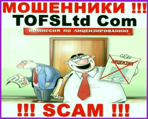 Взаимодействие с компанией TOFSLtd может стоить Вам пустых карманов, у указанных internet-мошенников нет лицензионного документа