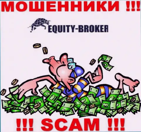 Не надо платить никакого комиссионного сбора на заработок в Equity Broker, в любом случае ни копеечки не позволят забрать