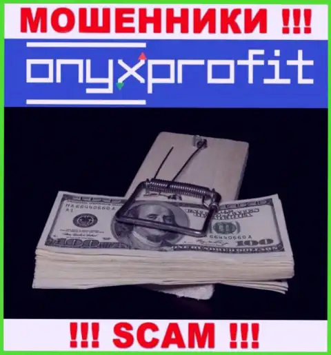 Работая с дилером OnyxProfit Вы не заработаете ни рубля - не перечисляйте дополнительно финансовые активы