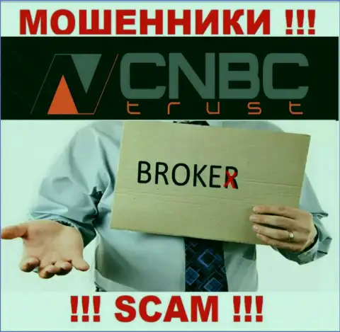 Не нужно взаимодействовать с CNBC-Trust их работа в сфере Broker - противоправна